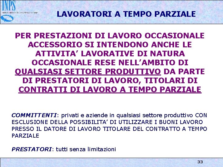 LAVORATORI A TEMPO PARZIALE PER PRESTAZIONI DI LAVORO OCCASIONALE ACCESSORIO SI INTENDONO ANCHE LE