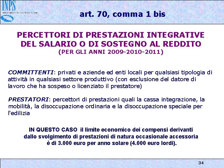 art. 70, comma 1 bis PERCETTORI DI PRESTAZIONI INTEGRATIVE DEL SALARIO O DI SOSTEGNO