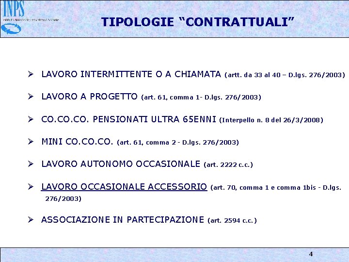 TIPOLOGIE “CONTRATTUALI” Ø LAVORO INTERMITTENTE O A CHIAMATA Ø LAVORO A PROGETTO (art. 61,
