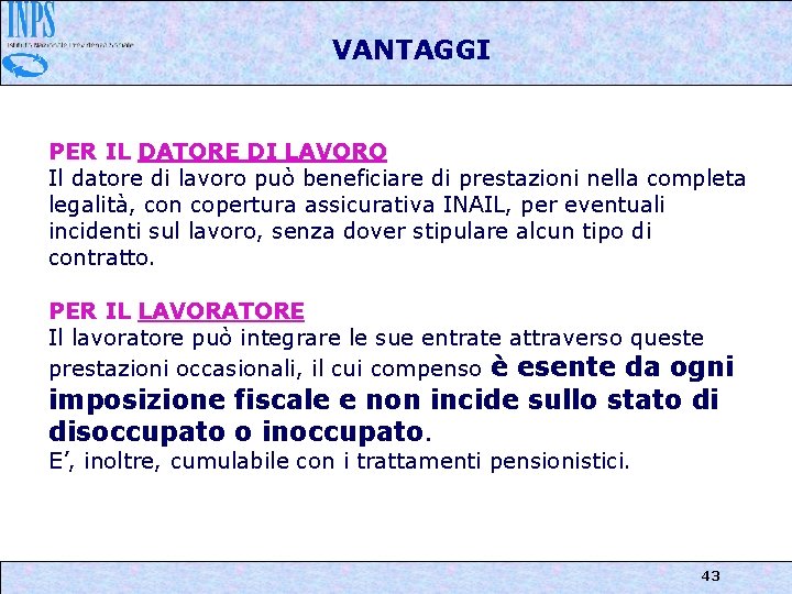 VANTAGGI PER IL DATORE DI LAVORO Il datore di lavoro può beneficiare di prestazioni