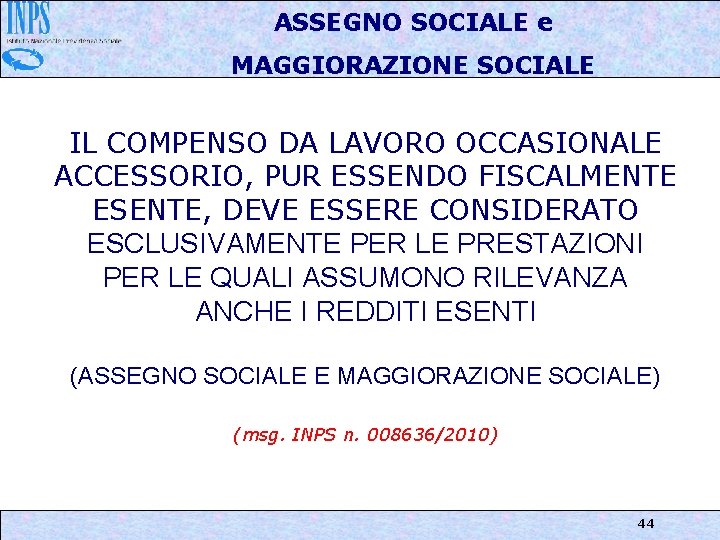 ASSEGNO SOCIALE e MAGGIORAZIONE SOCIALE IL COMPENSO DA LAVORO OCCASIONALE ACCESSORIO, PUR ESSENDO FISCALMENTE