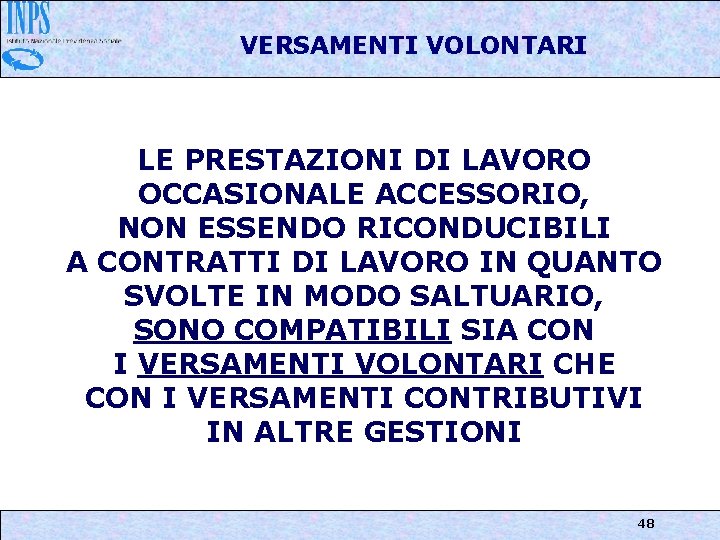 VERSAMENTI VOLONTARI LE PRESTAZIONI DI LAVORO OCCASIONALE ACCESSORIO, NON ESSENDO RICONDUCIBILI A CONTRATTI DI