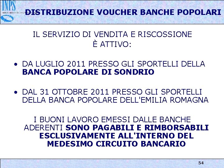 DISTRIBUZIONE VOUCHER BANCHE POPOLARI IL SERVIZIO DI VENDITA E RISCOSSIONE È ATTIVO: • DA