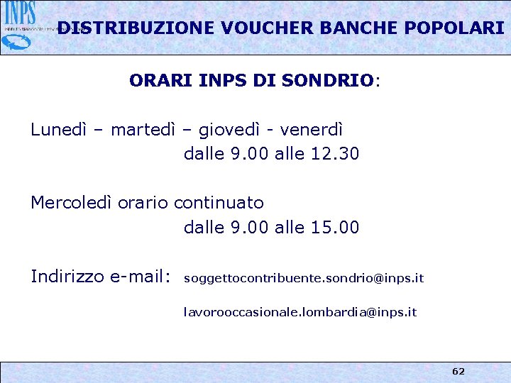 DISTRIBUZIONE VOUCHER BANCHE POPOLARI ORARI INPS DI SONDRIO: Lunedì – martedì – giovedì -