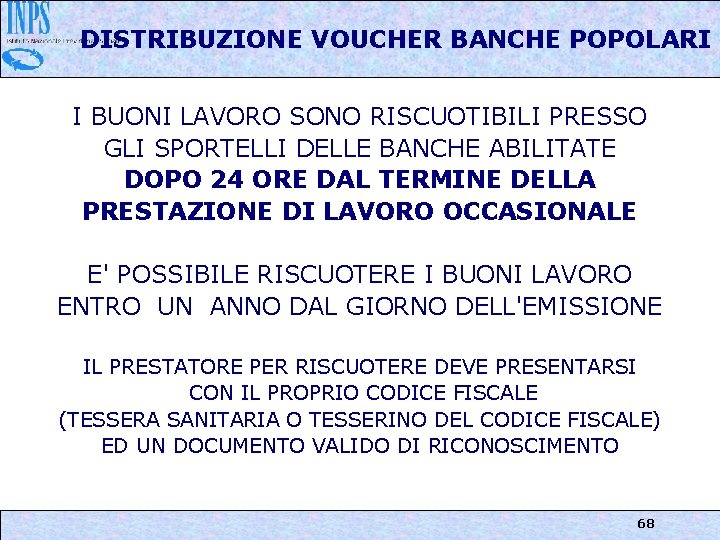 DISTRIBUZIONE VOUCHER BANCHE POPOLARI I BUONI LAVORO SONO RISCUOTIBILI PRESSO GLI SPORTELLI DELLE BANCHE