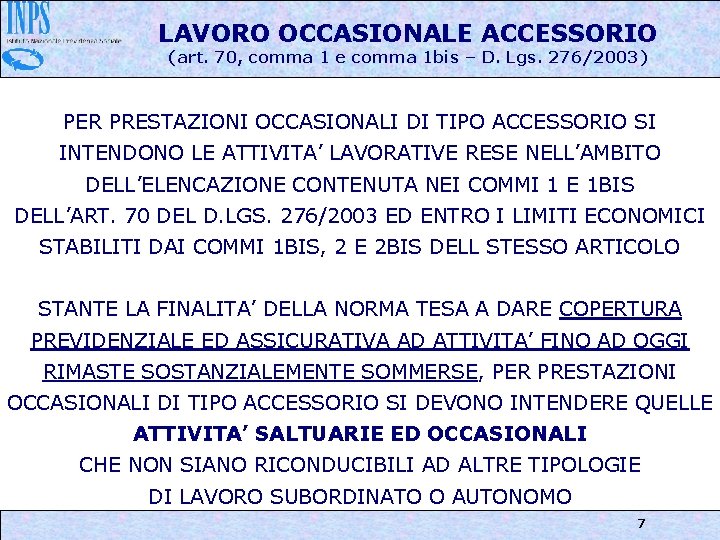 LAVORO OCCASIONALE ACCESSORIO (art. 70, comma 1 e comma 1 bis – D. Lgs.