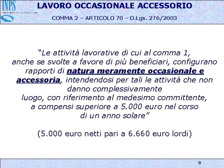 LAVORO OCCASIONALE ACCESSORIO COMMA 2 – ARTICOLO 70 – D. Lgs. 276/2003 “Le attività