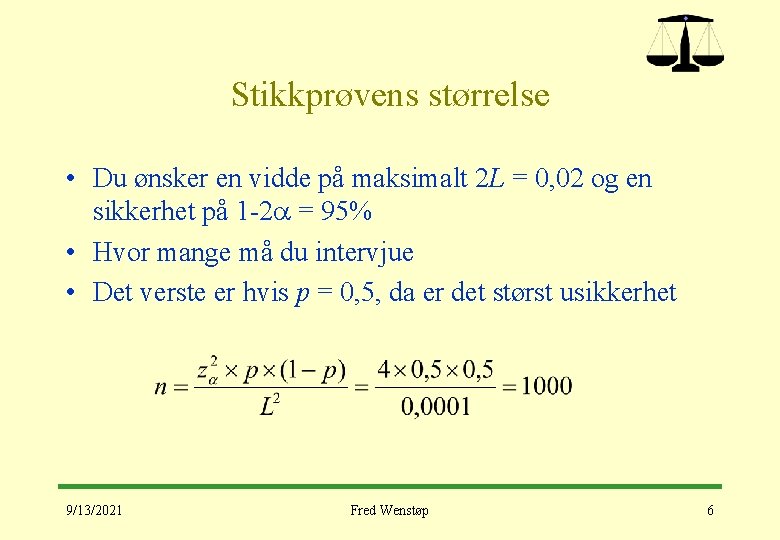 Stikkprøvens størrelse • Du ønsker en vidde på maksimalt 2 L = 0, 02