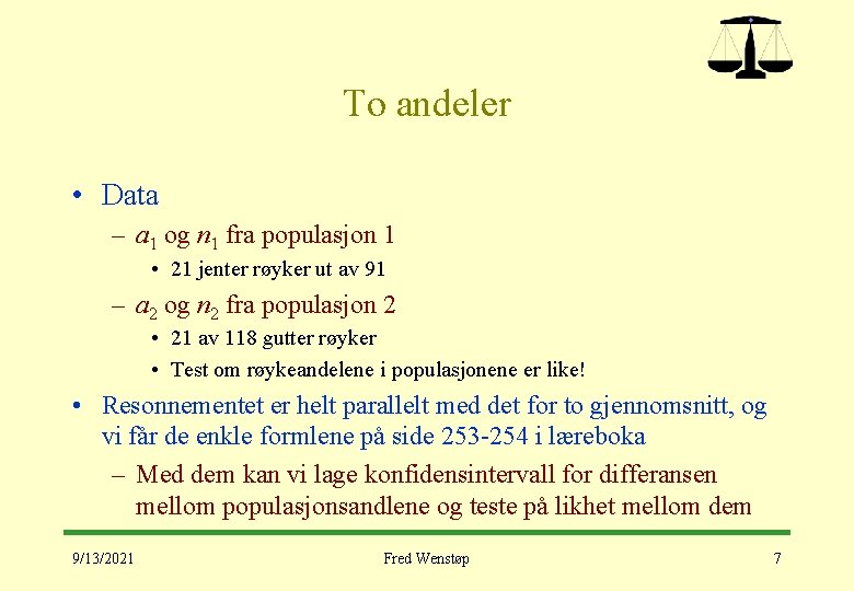 To andeler • Data – a 1 og n 1 fra populasjon 1 •