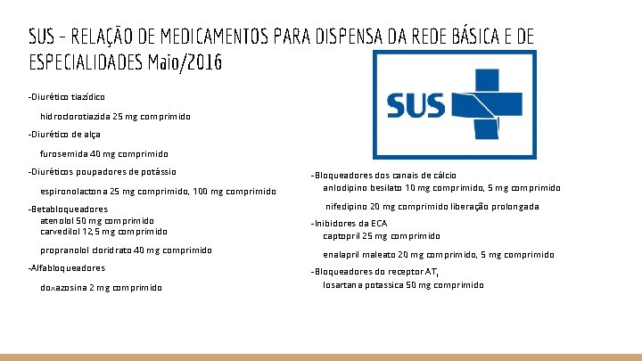 SUS - RELAÇÃO DE MEDICAMENTOS PARA DISPENSA DA REDE BÁSICA E DE ESPECIALIDADES Maio/2016