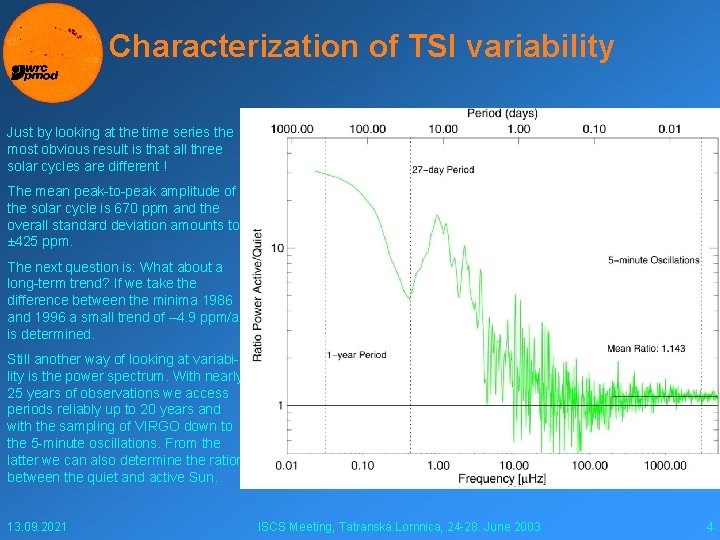 Characterization of TSI variability Just by looking at the time series the most obvious