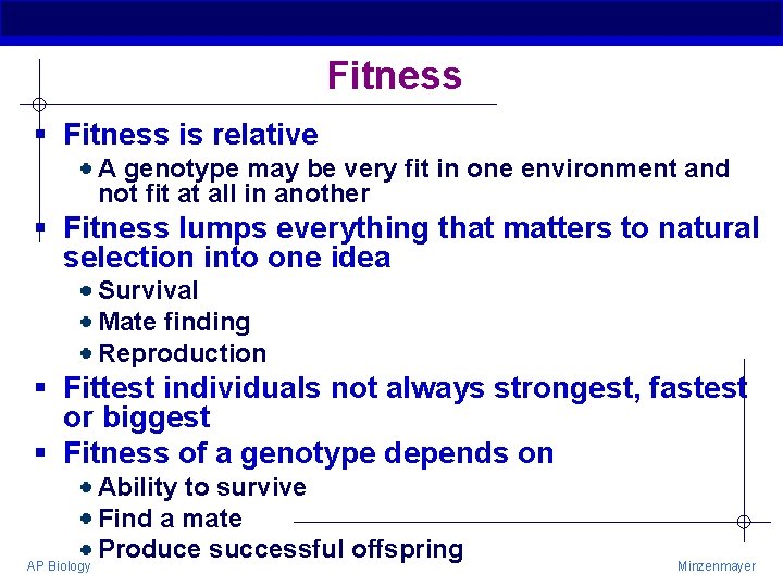 Fitness § Fitness is relative A genotype may be very fit in one environment