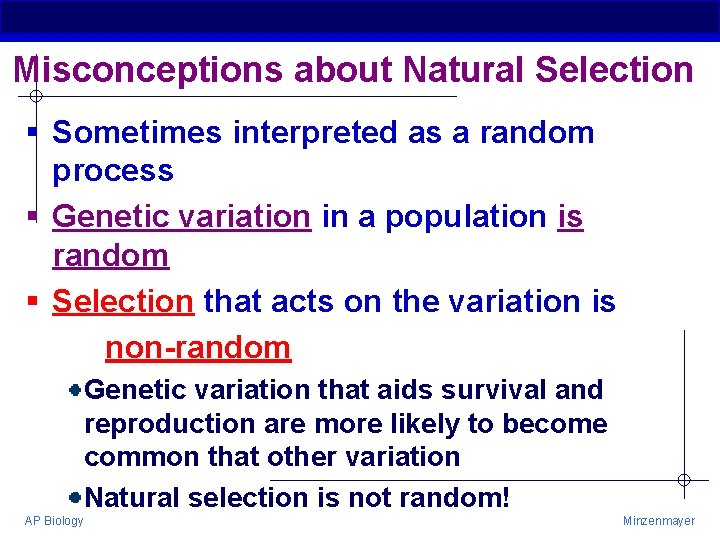 Misconceptions about Natural Selection § Sometimes interpreted as a random process § Genetic variation