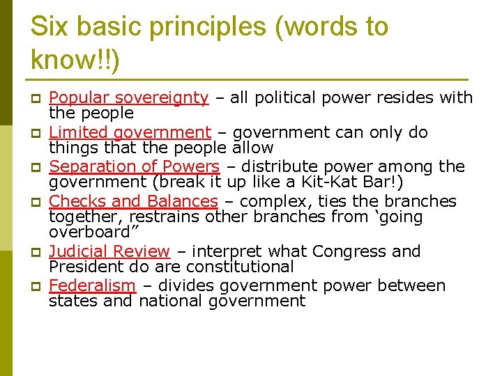 Six basic principles (words to know!!) p p p Popular sovereignty – all political