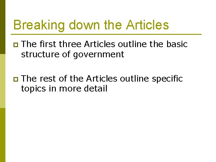 Breaking down the Articles p The first three Articles outline the basic structure of