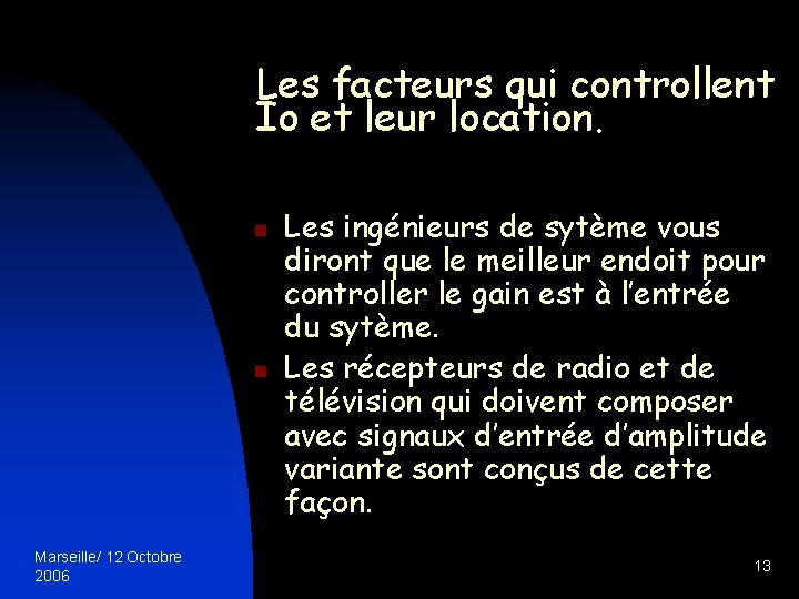 Les facteurs qui controllent Io et leur location. n n Marseille/ 12 Octobre 2006