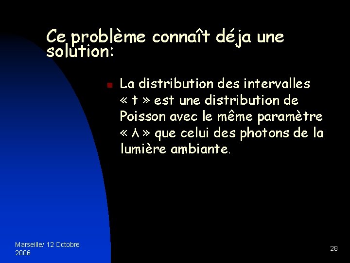Ce problème connaît déja une solution: n Marseille/ 12 Octobre 2006 La distribution des