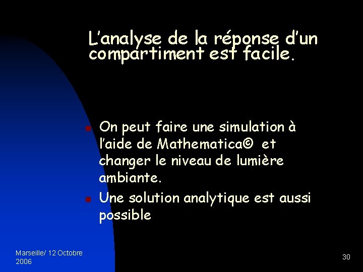 L’analyse de la réponse d’un compartiment est facile. n n Marseille/ 12 Octobre 2006