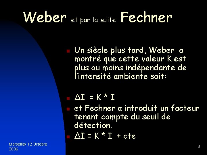 Weber n n Marseille/ 12 Octobre 2006 et par la suite Fechner Un siècle