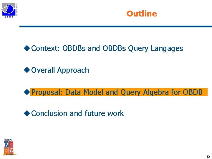 Outline u Context: OBDBs and OBDBs Query Langages u Overall Approach u Proposal: Data