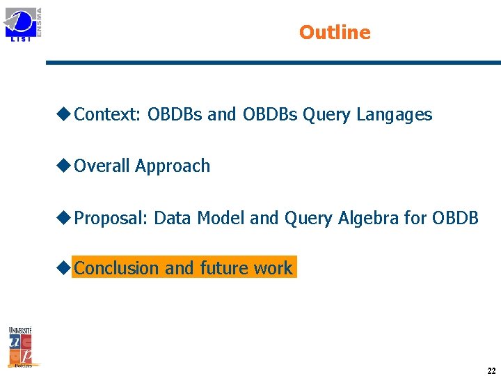 Outline u Context: OBDBs and OBDBs Query Langages u Overall Approach u Proposal: Data