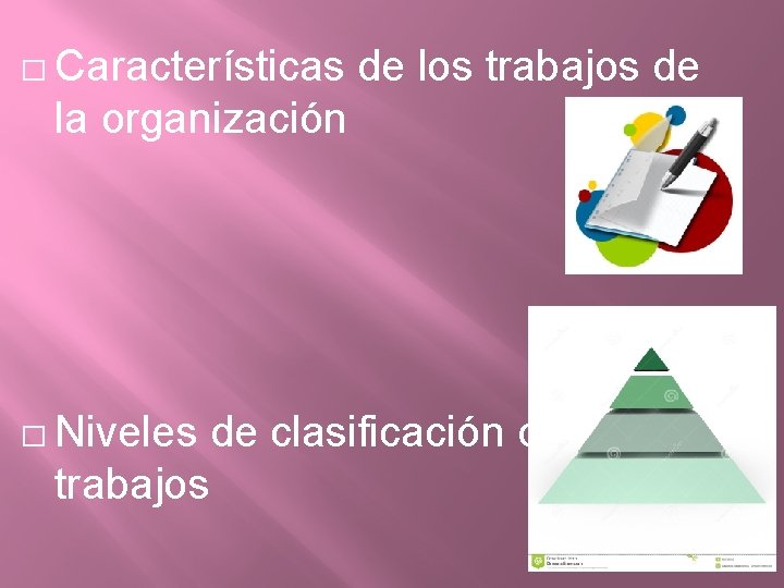 � Características de los trabajos de la organización � Niveles trabajos de clasificación de