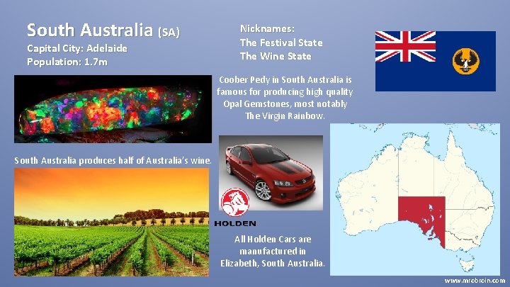 South Australia (SA) Capital City: Adelaide Population: 1. 7 m Nicknames: The Festival State