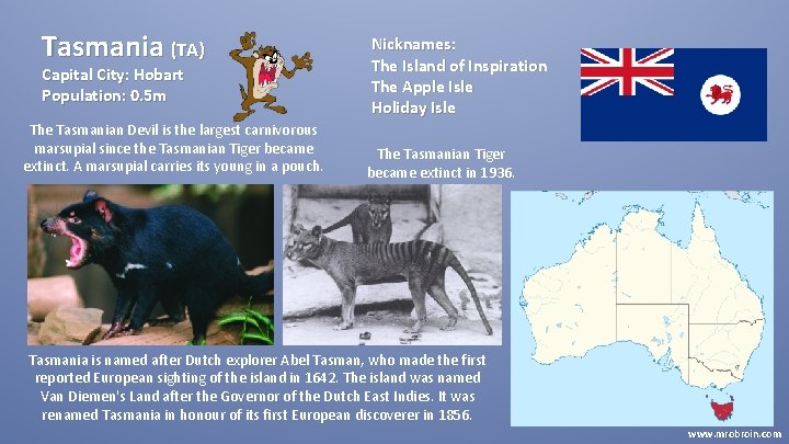 Tasmania (TA) Capital City: Hobart Population: 0. 5 m The Tasmanian Devil is the