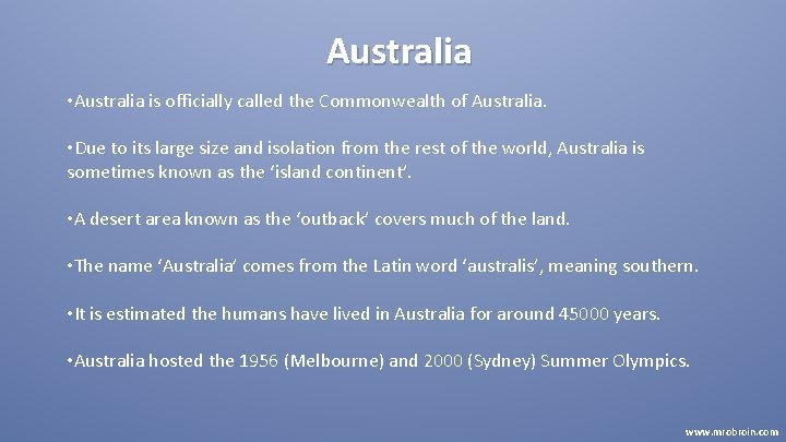 Australia • Australia is officially called the Commonwealth of Australia. • Due to its