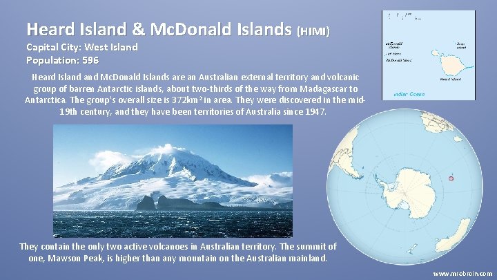 Heard Island & Mc. Donald Islands (HIMI) Capital City: West Island Population: 596 Heard