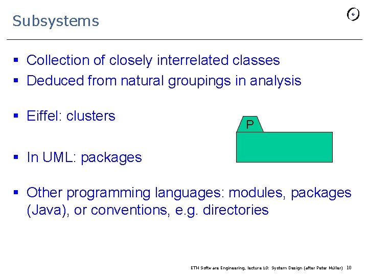 Subsystems § Collection of closely interrelated classes § Deduced from natural groupings in analysis