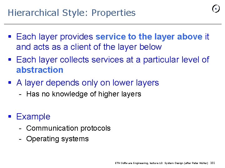 Hierarchical Style: Properties § Each layer provides service to the layer above it and