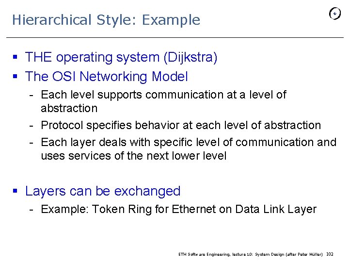 Hierarchical Style: Example § THE operating system (Dijkstra) § The OSI Networking Model -