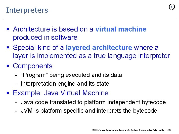 Interpreters § Architecture is based on a virtual machine produced in software § Special