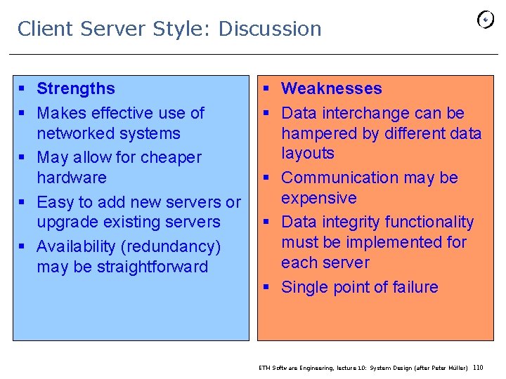 Client Server Style: Discussion § Strengths § Makes effective use of networked systems §