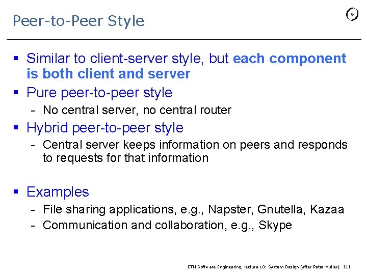 Peer-to-Peer Style § Similar to client-server style, but each component is both client and