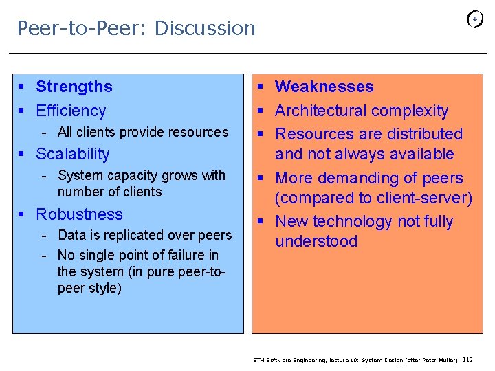 Peer-to-Peer: Discussion § Strengths § Efficiency - All clients provide resources § Scalability -