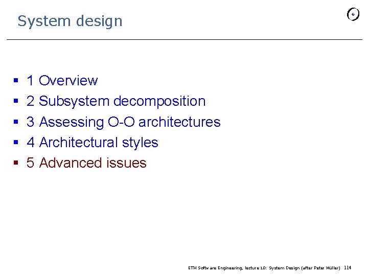 System design § § § 1 Overview 2 Subsystem decomposition 3 Assessing O-O architectures