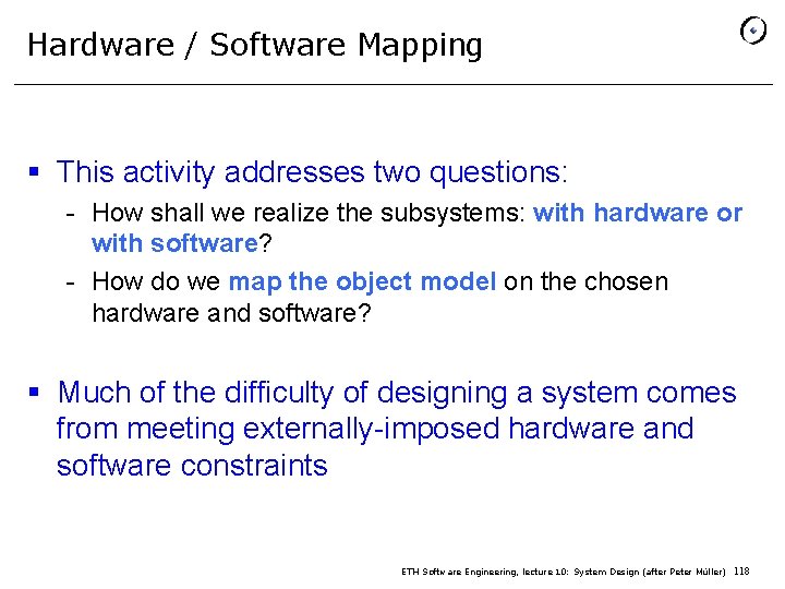 Hardware / Software Mapping § This activity addresses two questions: - How shall we