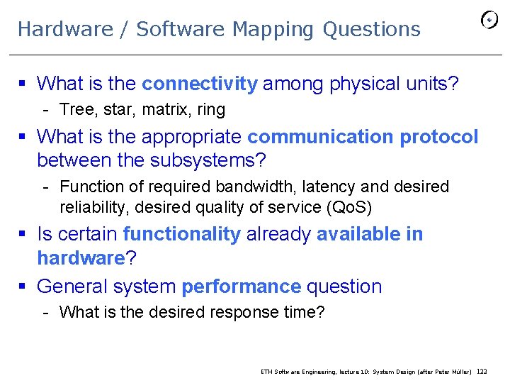 Hardware / Software Mapping Questions § What is the connectivity among physical units? -