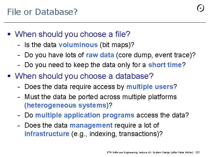 File or Database? § When should you choose a file? - Is the data