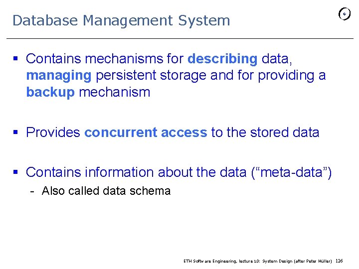 Database Management System § Contains mechanisms for describing data, managing persistent storage and for