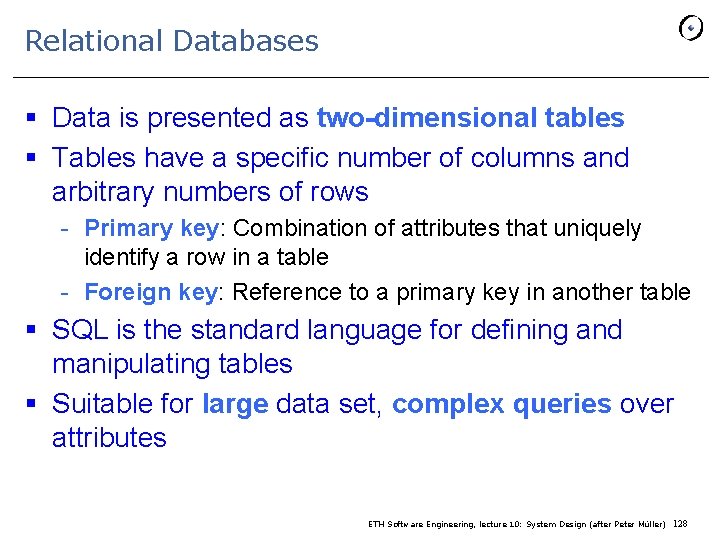 Relational Databases § Data is presented as two-dimensional tables § Tables have a specific