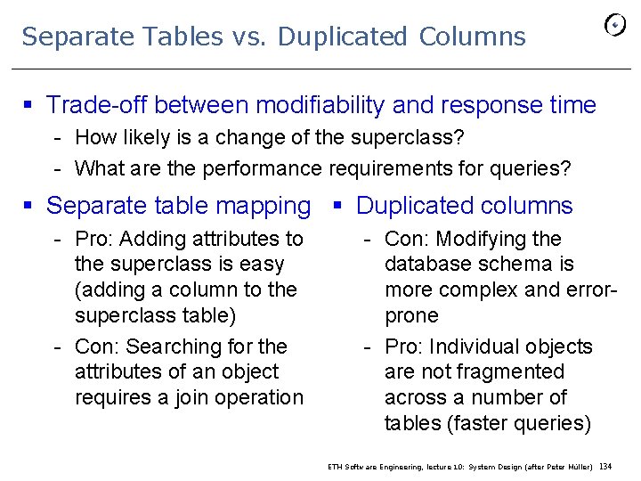 Separate Tables vs. Duplicated Columns § Trade-off between modifiability and response time - How