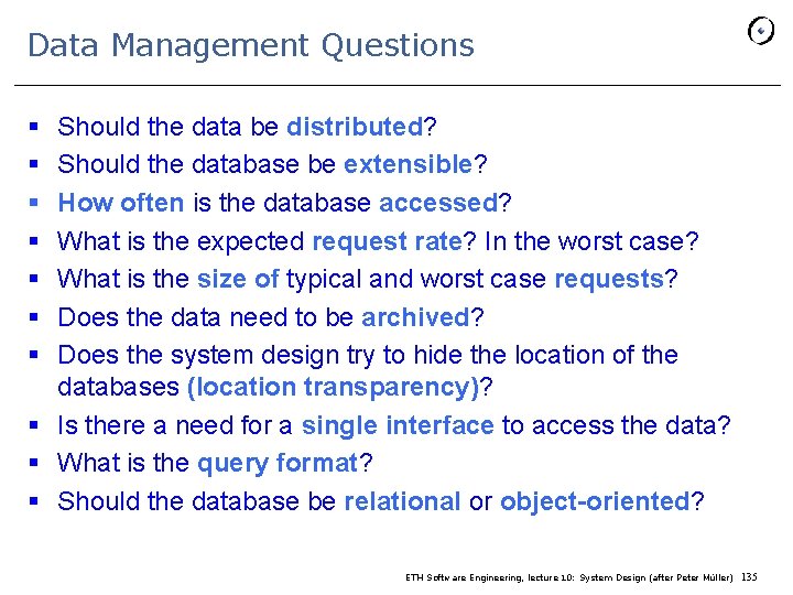Data Management Questions § § § § Should the data be distributed? Should the