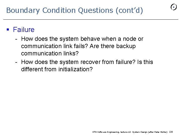 Boundary Condition Questions (cont’d) § Failure - How does the system behave when a