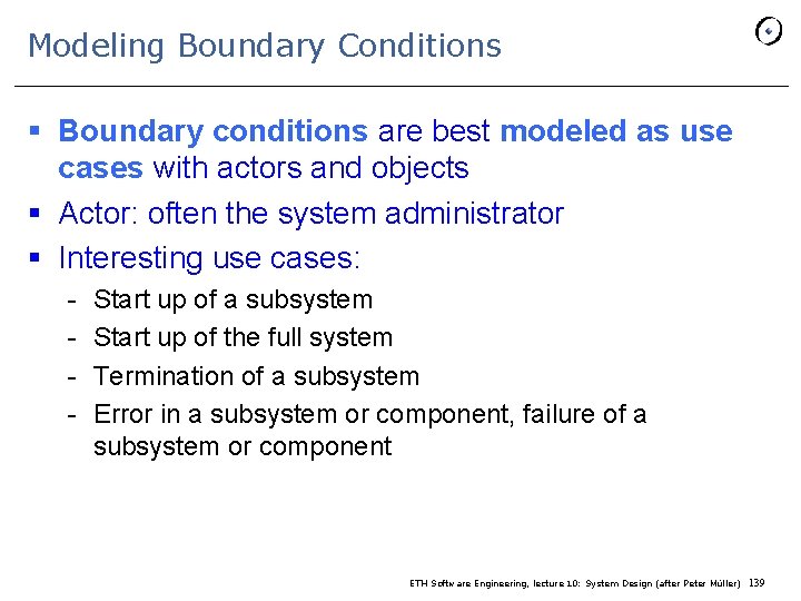 Modeling Boundary Conditions § Boundary conditions are best modeled as use cases with actors