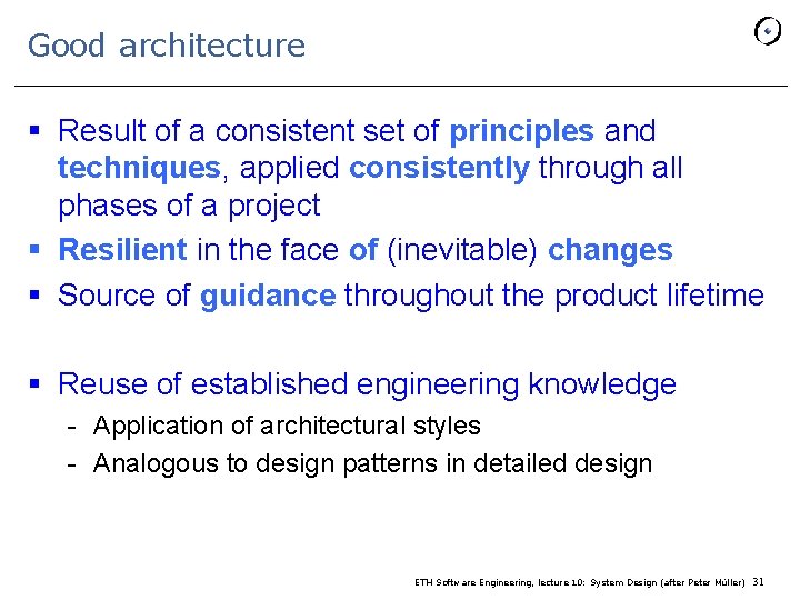 Good architecture § Result of a consistent set of principles and techniques, applied consistently