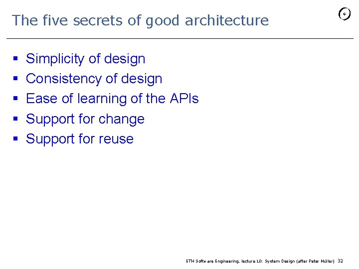 The five secrets of good architecture § § § Simplicity of design Consistency of