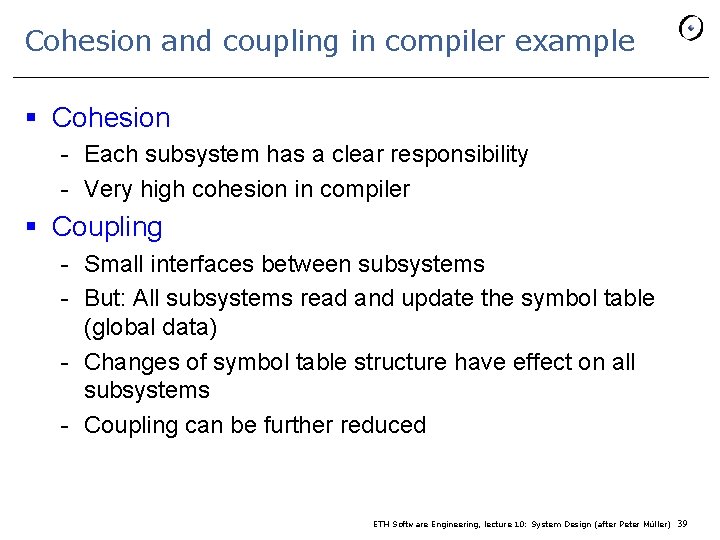 Cohesion and coupling in compiler example § Cohesion - Each subsystem has a clear